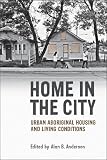 Home in the city : urban Aboriginal housing and living conditions