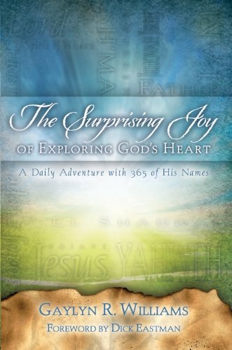 The Surprising Joy of Exploring God's Heart: A Daily Adventure with 365 of His Names