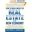 How To Make Money In Real Estate In The New Economy&nbsp;&nbsp;by Matthew A. 
