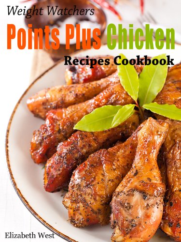 Weight Watchers Points Plus Chicken Recipes Cookbook (Weight Watchers Points Plus Recipe Collection)