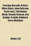 Prestige Records Artists: Miles Davis, John Coltrane, Steve Lacy, Thelonious Monk, George Benson, Eric Dolphy, Freddie Hubbard, Gerry Mulligan