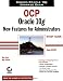 OCP: Oracle 10g New Features for Administrators Study Guide: Exam 1Z0-040 (Certification Study Guide)
