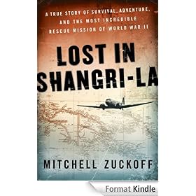 Lost in Shangri-La: A True Story of Survival, Adventure, and the Most Incredible Rescue Mission of World War II
