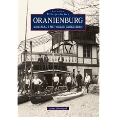 Oranienburg: Die letzten 100 Jahre im Spiegel der Fotografie