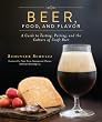 Beer, Food, and Flavor: A Guide to Tasting, Pairing, and the Culture of Craft Beer
