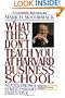 What They Don't Teach You At Harvard Business School: Notes From A Street-Smart Executive