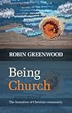 Being church : the formation of Christian community