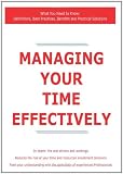 Managing Your Time Effectively - What You Need to Know: Definitions, Best Practices, Benefits and Practical Solutions