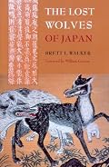 The Lost Wolves of Japan (Weyerhaeuser Environmental Books)