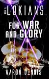 Lokians: Book 3 For War and Glory