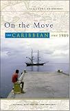 On the Move: The Caribbean since 1989 (Global History of the Present)