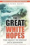 The great white hopes : the quest to defeat Jack Johnson