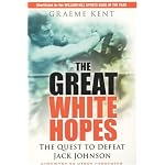 The Great White Hopes: The Quest to Defeat Jack Johnson book cover