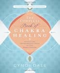 The Complete Book of Chakra Healing:...