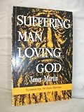 Suffering man, loving God