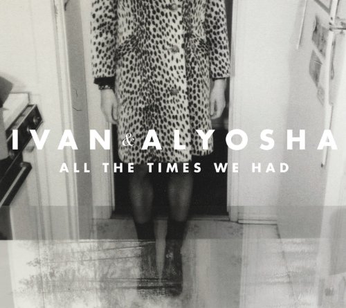 Ivan & Alyosha - All The Times We Had - Zortam Music