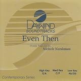 Even Then [Accompaniment/Performance Track]