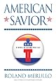 American Savior: A Novel of Divine Politics by Roland Merullo