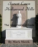Forest Lawn Hollywood Hills: The Unauthorized Guide