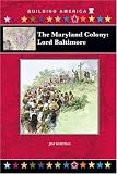 The Maryland Colony: Lord Baltimore (Building America)