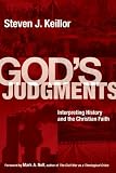 Gods Judgments: Interpreting History and the Christian Faith