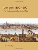 London, 1100-1600 : the archaeology of a capital city