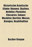Produkt-Bild: Historische asiatische Ethnie: Hunnen, Skythen, Hethiter, Ph&ouml;nizier, Chasaren, Sab&auml;er, Moabiter, Hurriter, Hephthaliten, Kimmerer, Mann&auml;er, Philister, ... Tocharer, Siraya, Tyrsener, Arimaspen