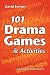 101 Drama Games and Activities