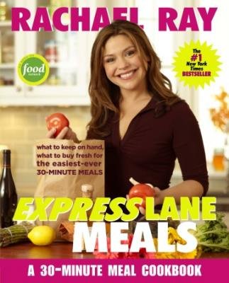 Rachael Ray Express Lane Meals: A 30-Minute Meals Cookbook