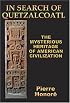 In Search of Quetzalcoatl: The Mysterious Heritage of American Civilization