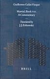 Martial, Book VII: A Commentary (Mnemosyne, Bibliotheca Classica Batava Supplementum) (Mnemosyne, Bibliotheca Classica Batava Supplementum)