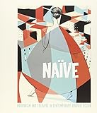 Naive: Modernism and Folklore in Contemporary Graphic Design
