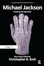 Michael Jackson: Grasping the Spectacle (Ashgate Popular and Folk Music Series) Michael Jackson: Grasping the Spectacle (Ashgate Popular and Folk Music Series)