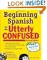 Beginning Spanish for the Utterly Confused with Audio CD, Second Edition