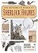  : The Mysterious World of Sherlock Holmes: The Illustrated Guide to the Famous Cases, Infamous Adversaries, and Ingenious Methods of the Great Detective
