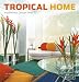 Tropical Home: Inspirational Design Ideas