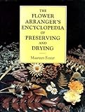 The flower arranger's encyclopedia of drying and preserving