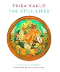 Frida Kahlo: The Still Lifes