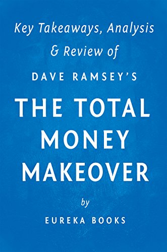 The Total Money Makeover: A Proven Plan for Financial Fitness: by Dave Ramsey | Key Takeaways, Analysis & Review
