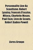 Produkt-Bild: Personnalit Lie Au Scoutisme: Hubert Lyautey, Franois D'Assise, Mitacq, Charlotte Mason, Paul Coze, Liste de Scouts, Robert Baden-Powell