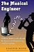 The Musical Engineer: A Music Enthusiast's Guide to Careers in Engineering and Technology