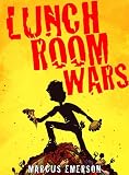 Lunchroom Wars (a hilarious adventure for children ages 9-12)