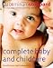 Complete Baby and Childcare: Everything You Need to Know for the First Five Years