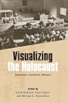 Visualizing the Holocaust: Documents,...