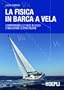La fisica in barca a vela: Comprendere le forze in gioco e migliorare le prestazioni (Nautica)