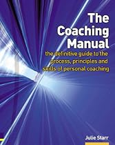 The Coaching Manual: The Definitive Guide to the Process and Skills of Personal Coaching