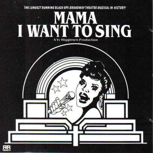 Mama, I Want to Sing (The Longest Running Black Off-Broadway Theatre Musical in History!, [music CD, NOT an audiobook])