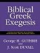 Biblical Greek Exegesis: A Graded Approach to Learning Intermediate and Advanced Greek