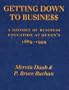Getting Down to Business: A History of Business Education at Queen'S, 1889-1999