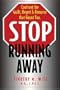 Stop Running Away: Confront the Guilt, Regret and Remorse That Haunt You